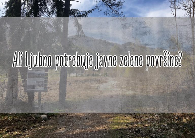 VABILO: DELAVNICA ZA OBČANE/KE – ALI LJUBNO POTREBUJE JAVNE ZELENE POVRŠINE?