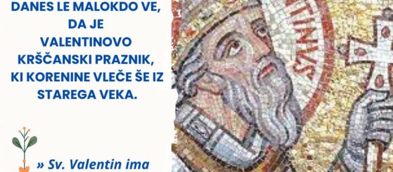 Na današnji dan 14. februarja v Katoliški Cerkvi praznujemo god sv. Valentina, mučenca.